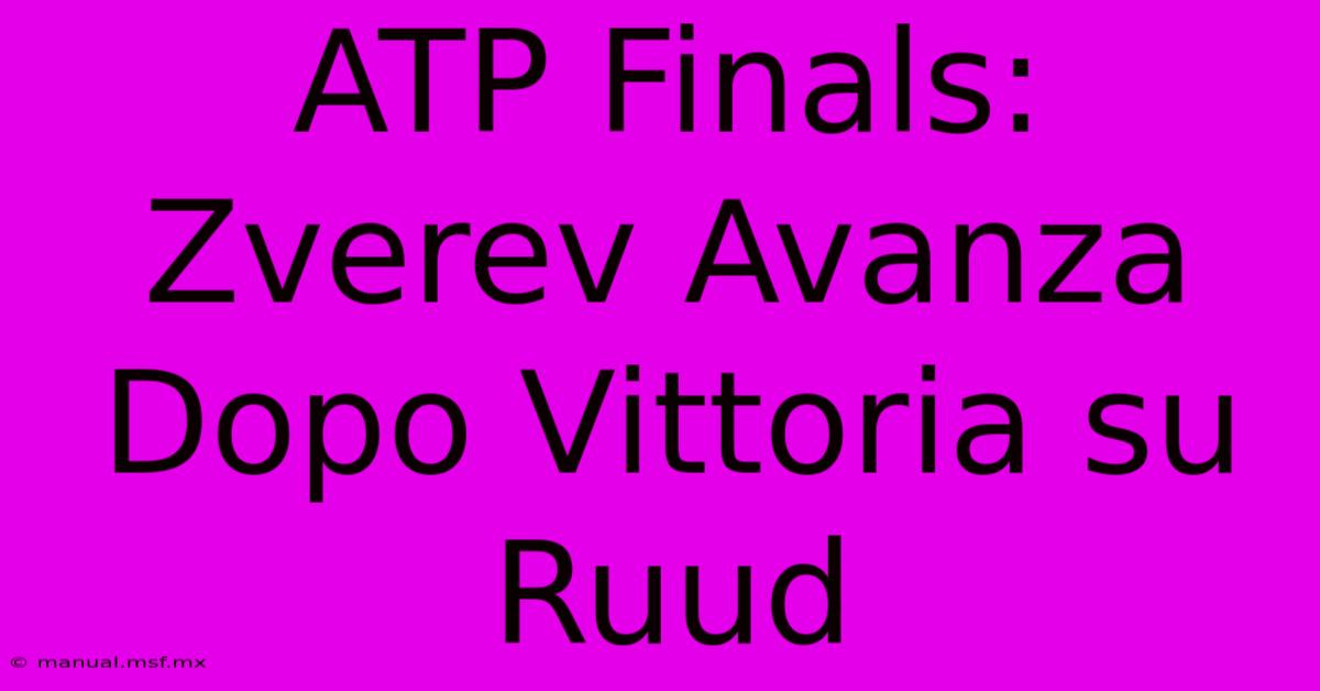 ATP Finals: Zverev Avanza Dopo Vittoria Su Ruud 