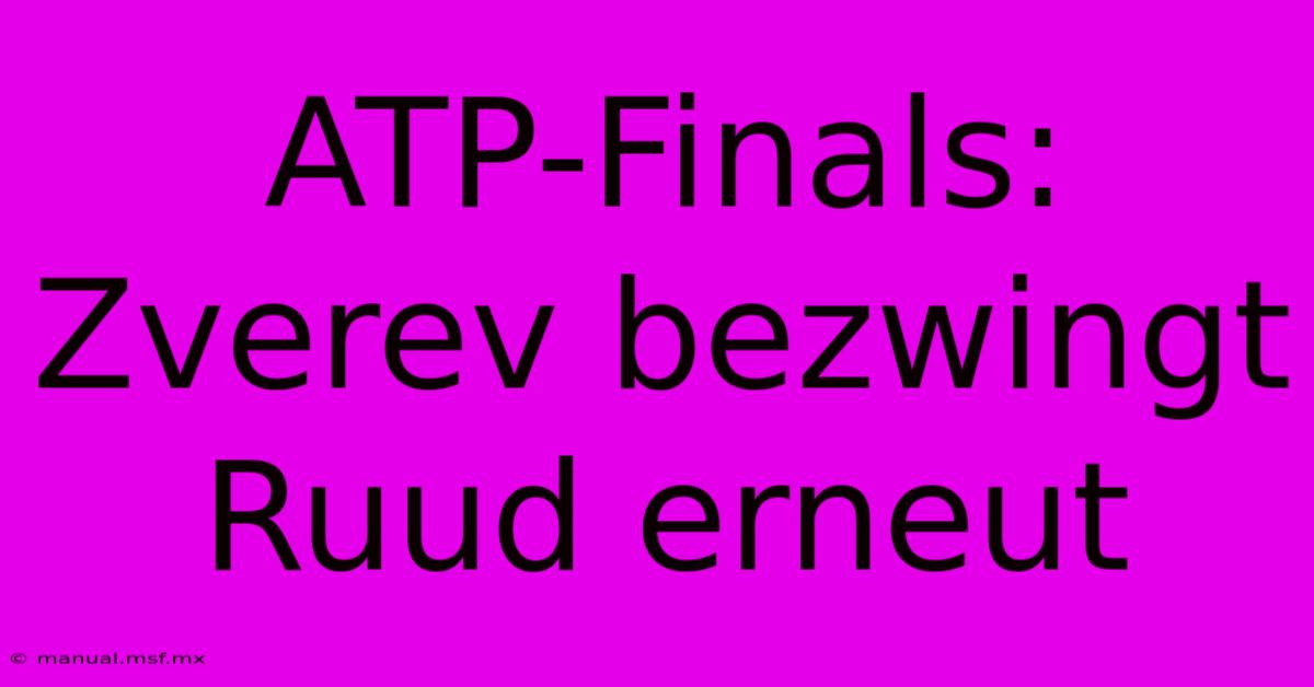 ATP-Finals: Zverev Bezwingt Ruud Erneut