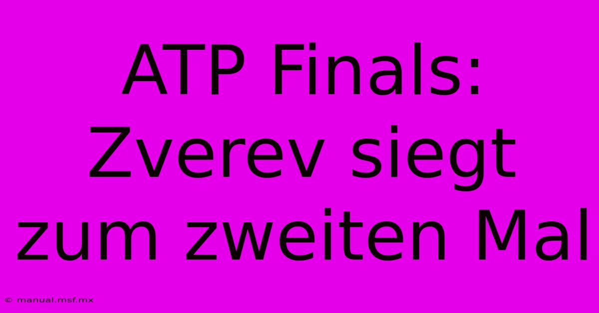 ATP Finals: Zverev Siegt Zum Zweiten Mal