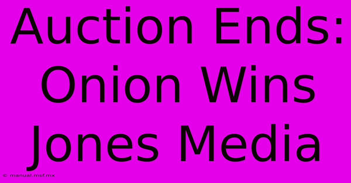 Auction Ends: Onion Wins Jones Media