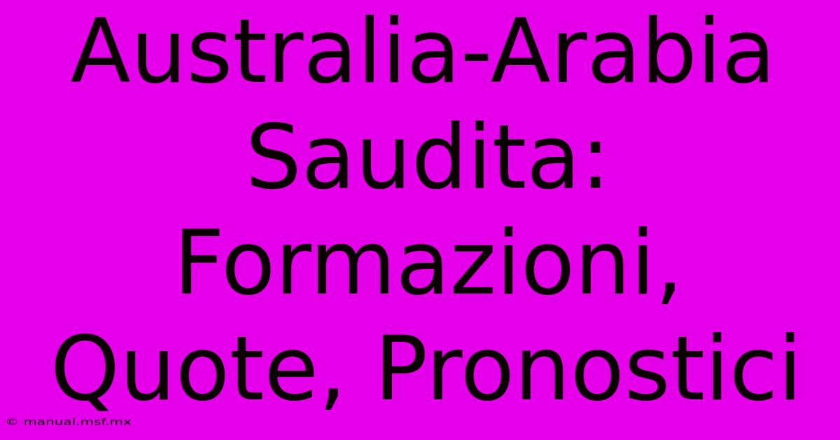 Australia-Arabia Saudita: Formazioni, Quote, Pronostici