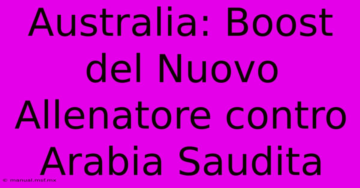 Australia: Boost Del Nuovo Allenatore Contro Arabia Saudita