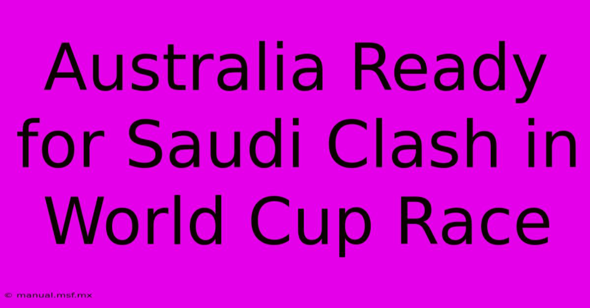 Australia Ready For Saudi Clash In World Cup Race