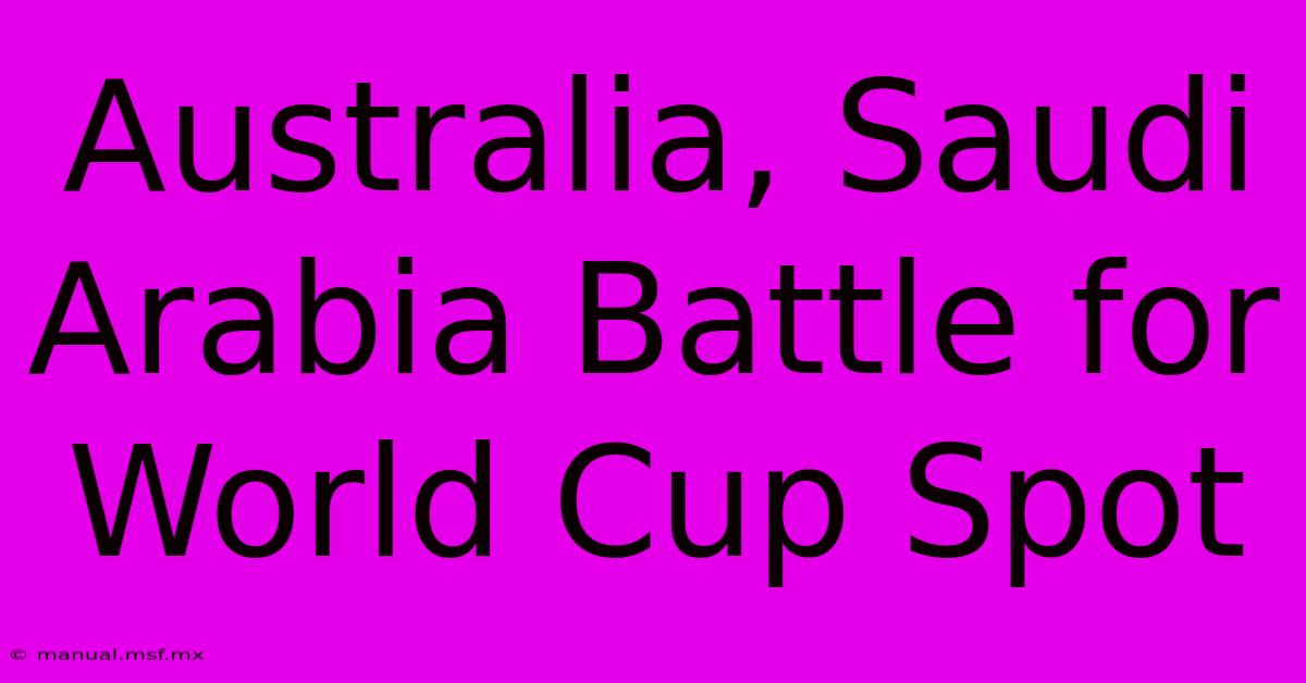 Australia, Saudi Arabia Battle For World Cup Spot