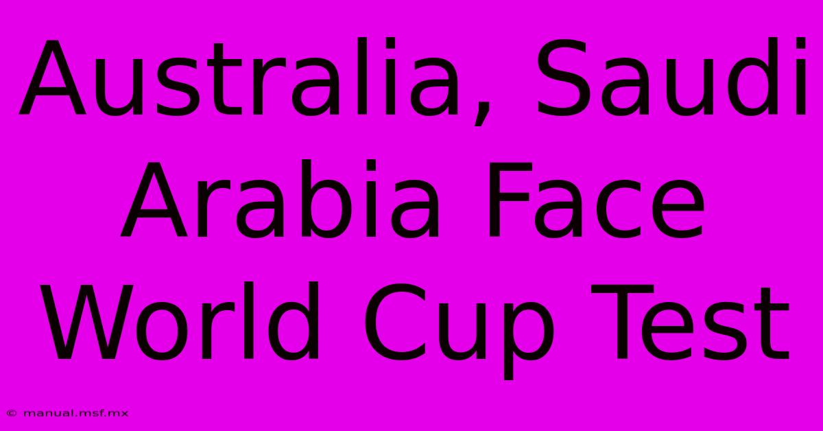 Australia, Saudi Arabia Face World Cup Test