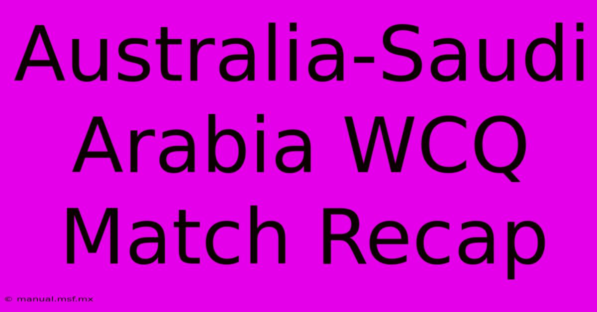 Australia-Saudi Arabia WCQ Match Recap 