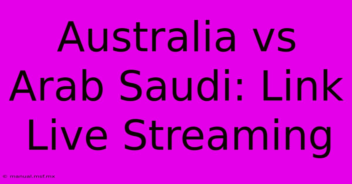 Australia Vs Arab Saudi: Link Live Streaming