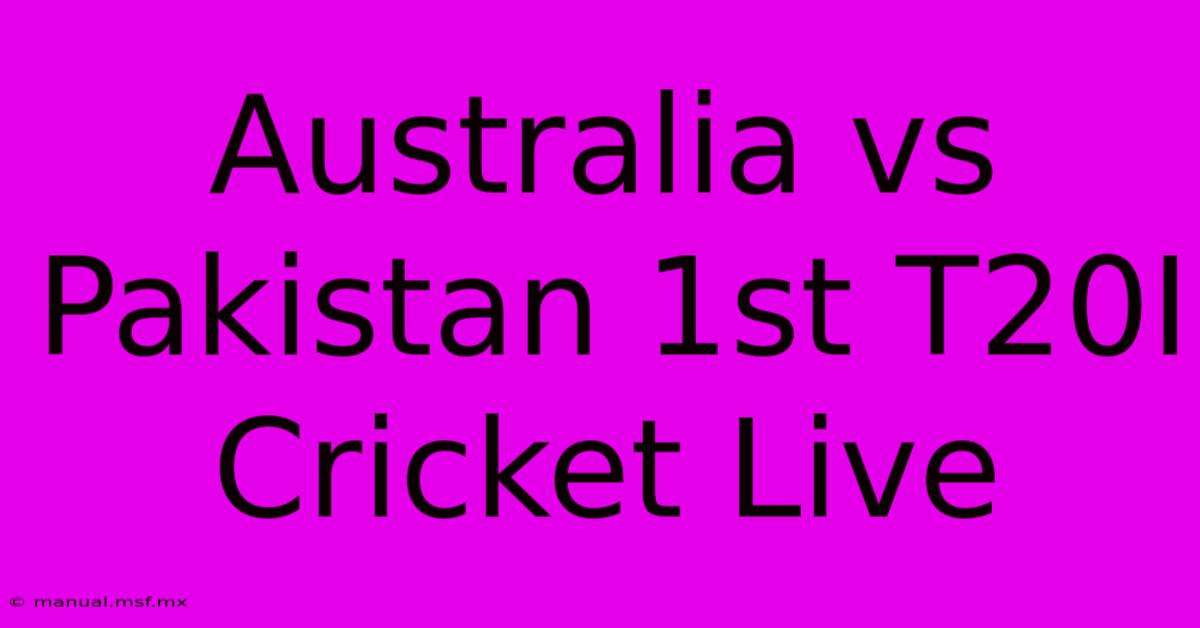 Australia Vs Pakistan 1st T20I Cricket Live