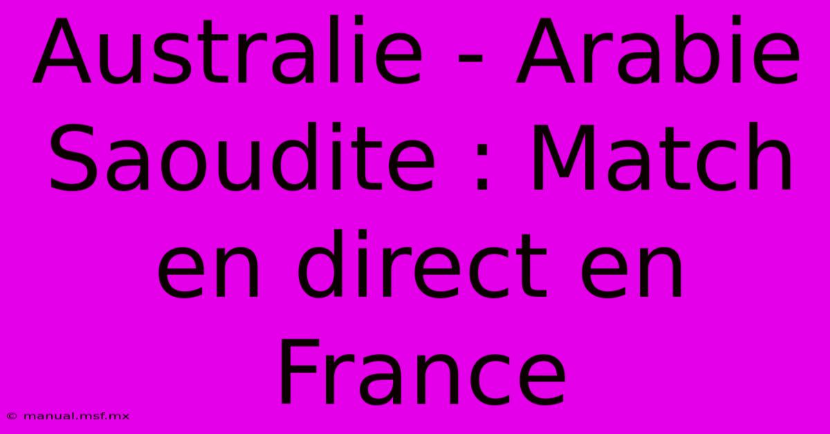 Australie - Arabie Saoudite : Match En Direct En France