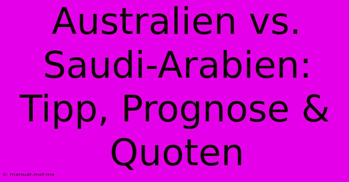 Australien Vs. Saudi-Arabien: Tipp, Prognose & Quoten