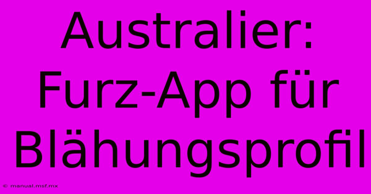 Australier: Furz-App Für Blähungsprofil