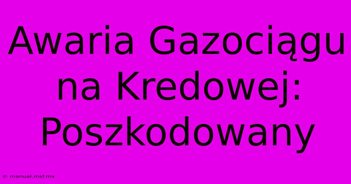 Awaria Gazociągu Na Kredowej: Poszkodowany