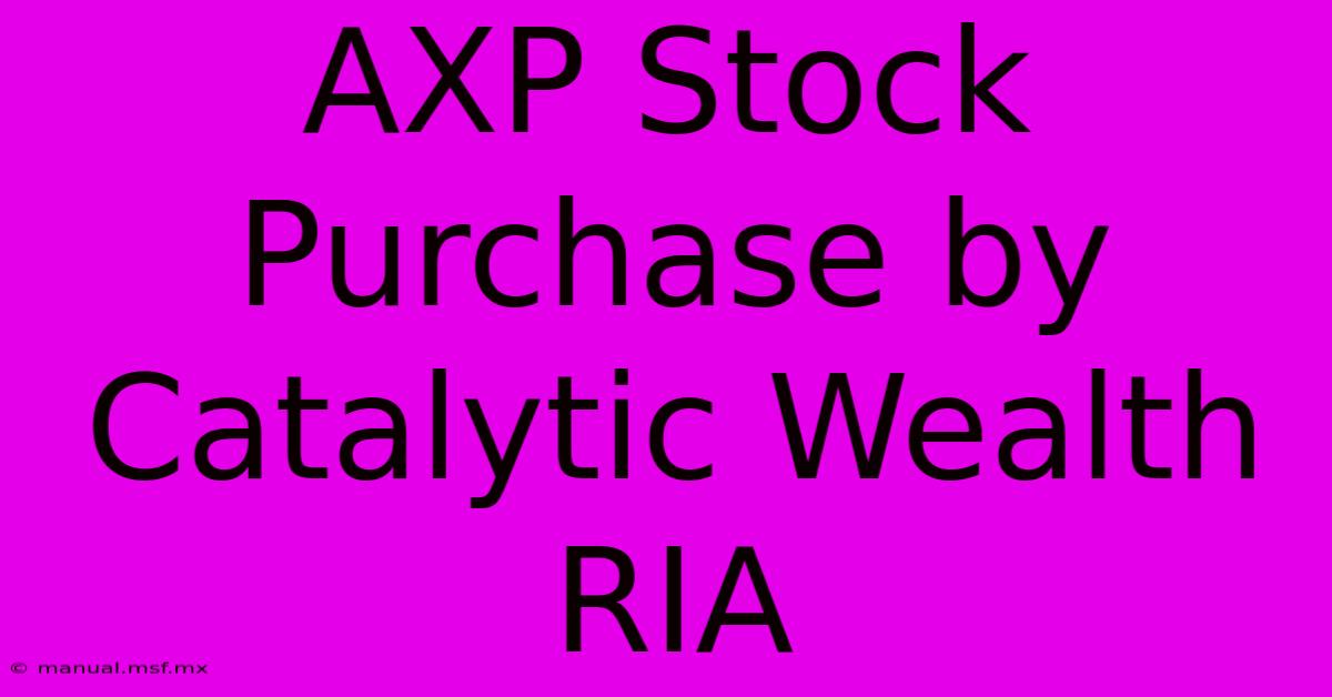 AXP Stock Purchase By Catalytic Wealth RIA 