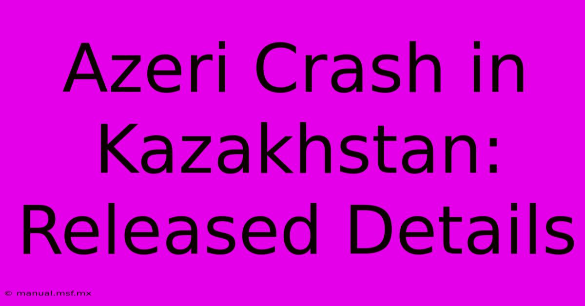 Azeri Crash In Kazakhstan:  Released Details