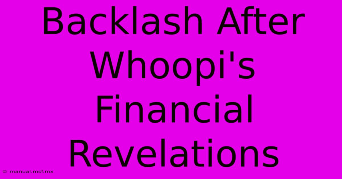 Backlash After Whoopi's Financial Revelations 