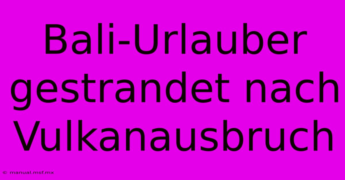 Bali-Urlauber Gestrandet Nach Vulkanausbruch