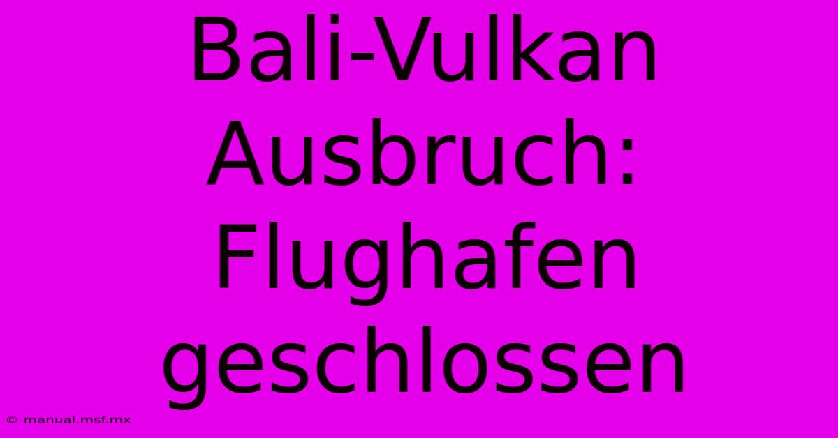 Bali-Vulkan Ausbruch:  Flughafen Geschlossen 