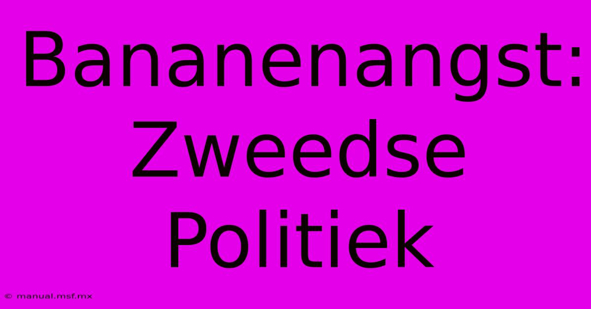 Bananenangst: Zweedse Politiek 