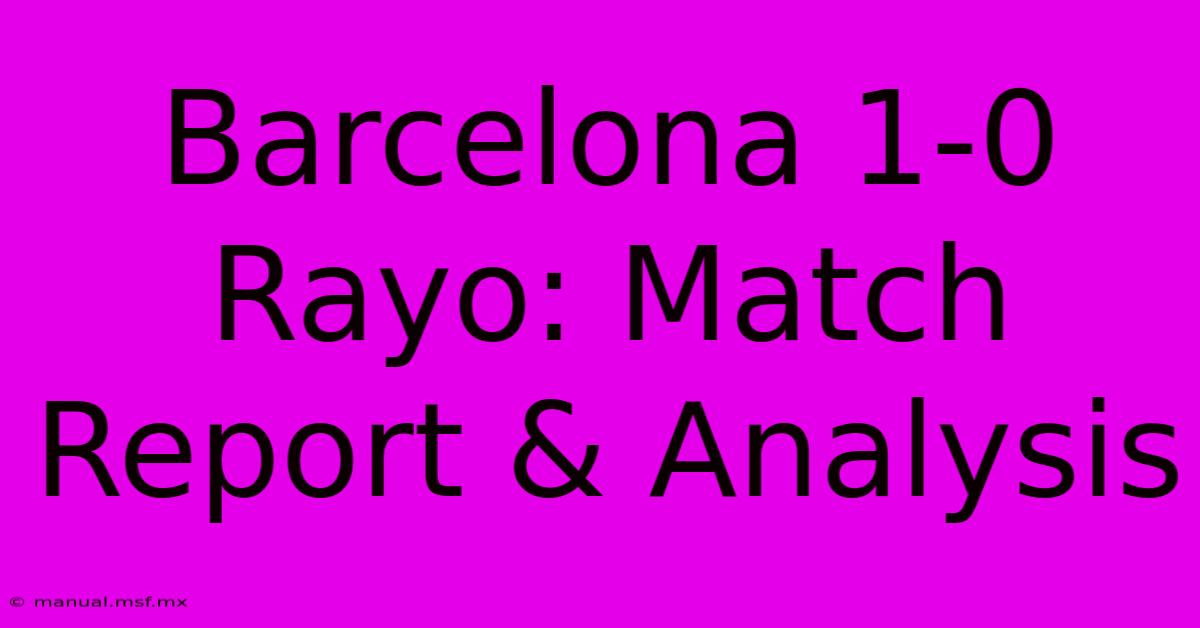 Barcelona 1-0 Rayo: Match Report & Analysis