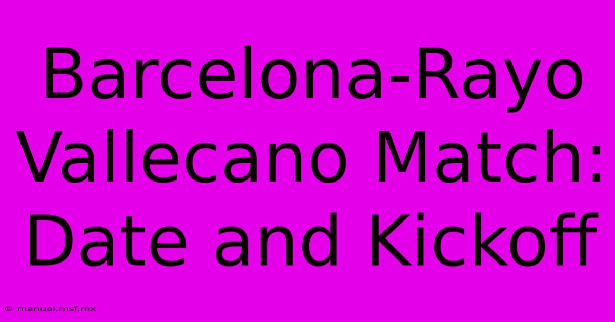 Barcelona-Rayo Vallecano Match: Date And Kickoff