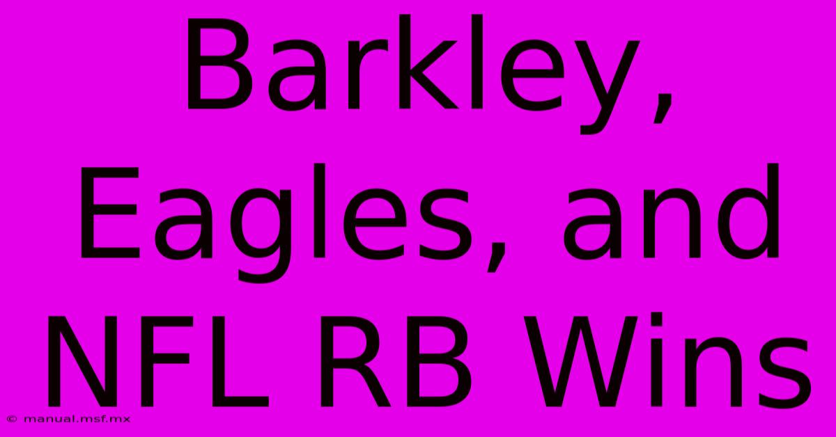 Barkley, Eagles, And NFL RB Wins