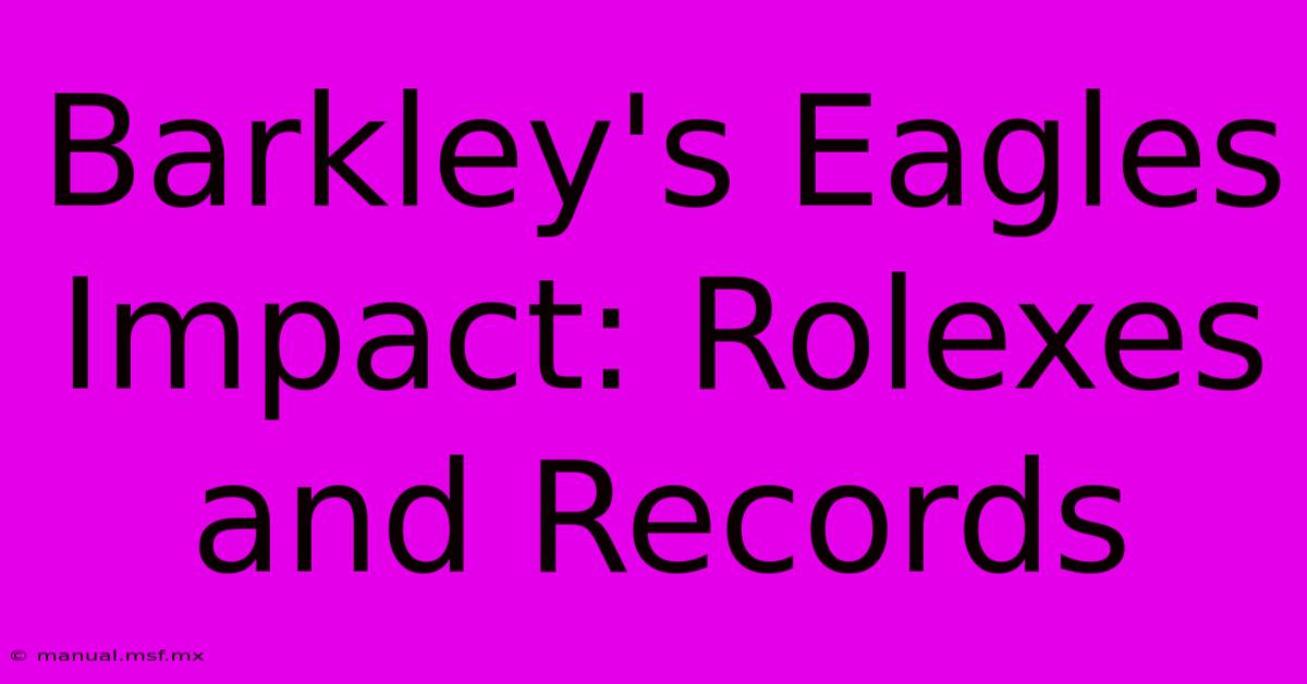 Barkley's Eagles Impact: Rolexes And Records