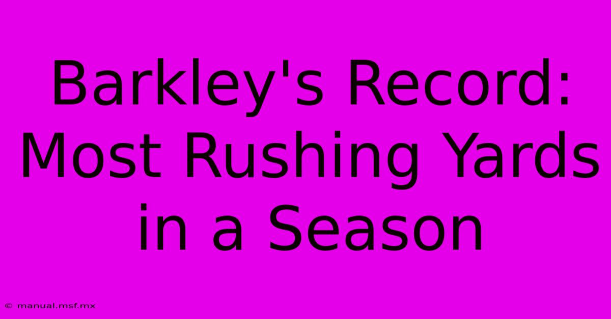 Barkley's Record: Most Rushing Yards In A Season