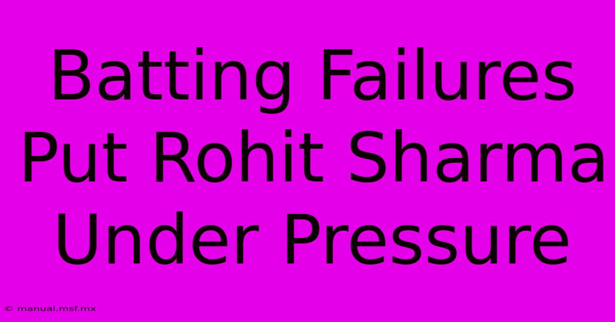 Batting Failures Put Rohit Sharma Under Pressure