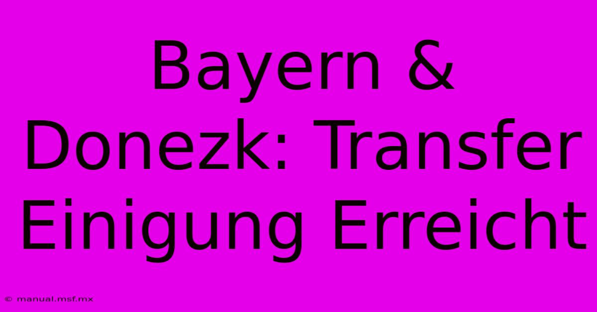 Bayern & Donezk: Transfer Einigung Erreicht