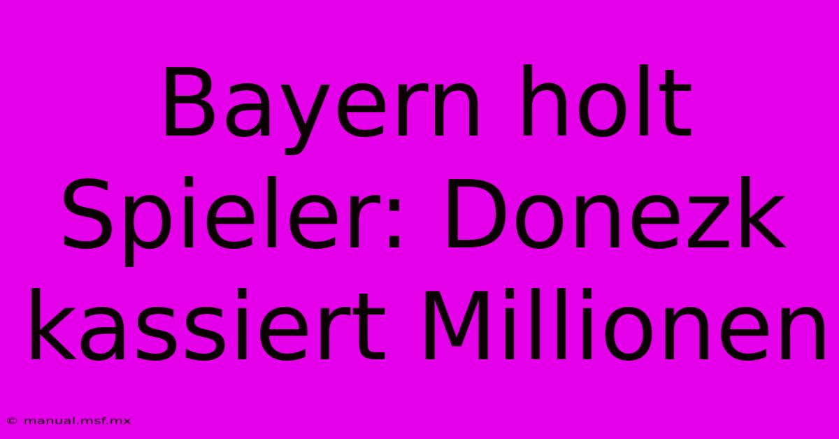 Bayern Holt Spieler: Donezk Kassiert Millionen