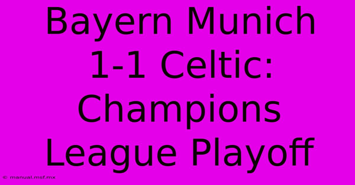 Bayern Munich 1-1 Celtic: Champions League Playoff