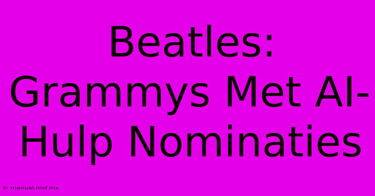 Beatles: Grammys Met AI-Hulp Nominaties