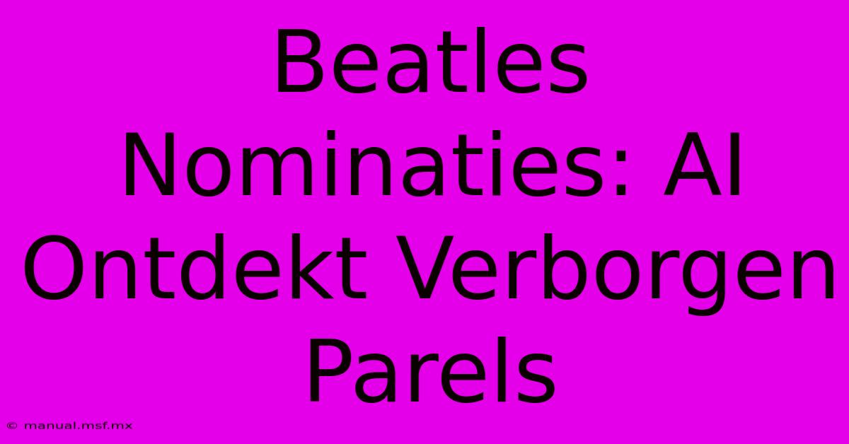 Beatles Nominaties: AI Ontdekt Verborgen Parels 