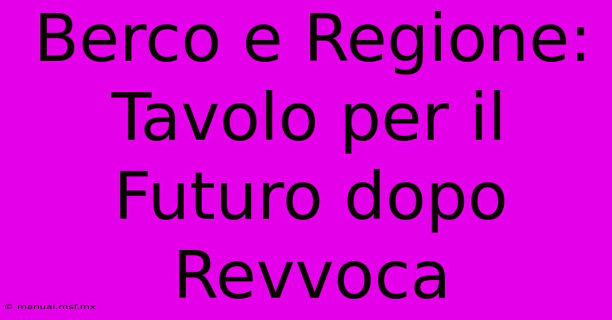 Berco E Regione: Tavolo Per Il Futuro Dopo Revvoca