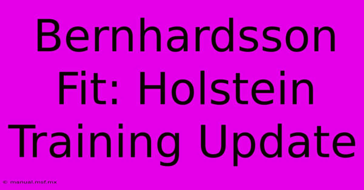 Bernhardsson Fit: Holstein Training Update 