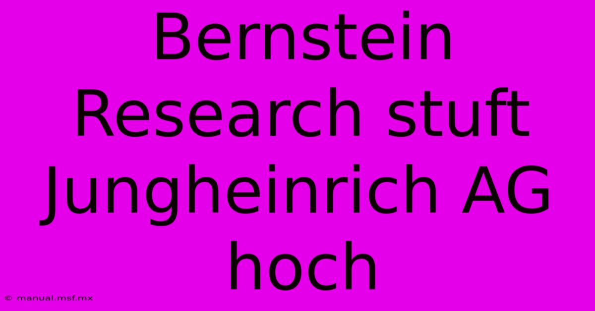 Bernstein Research Stuft Jungheinrich AG Hoch