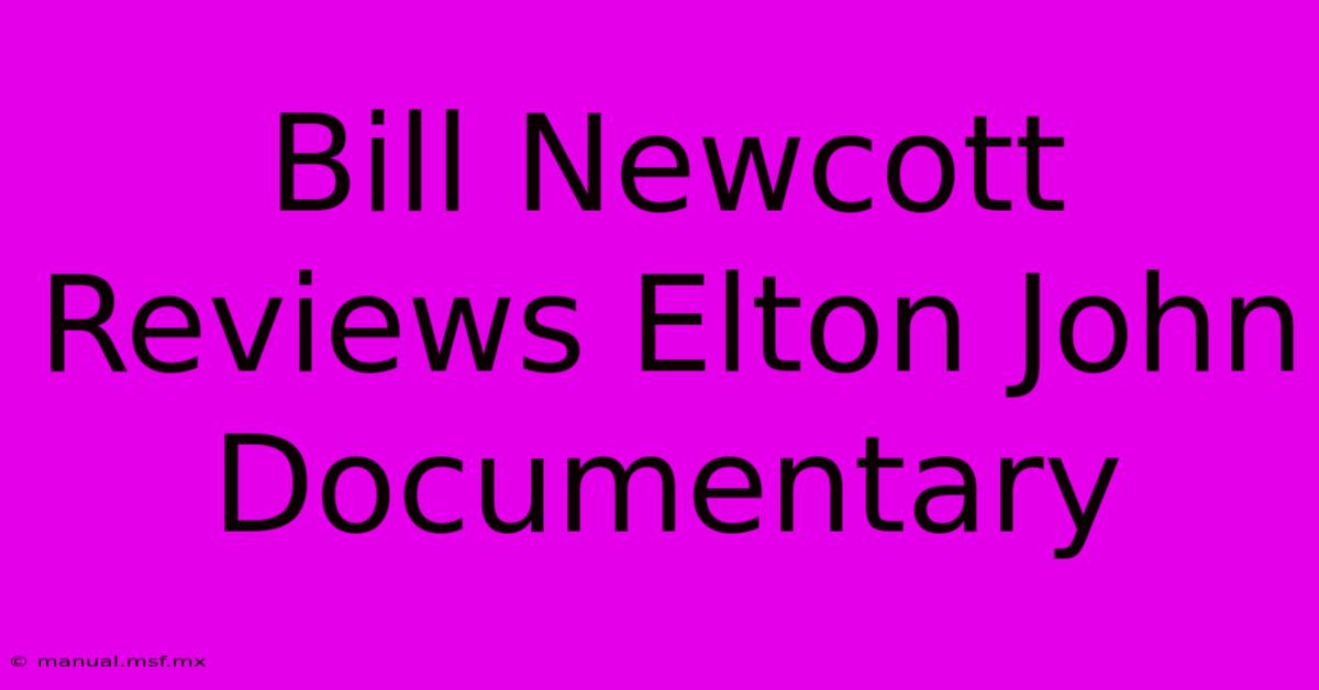 Bill Newcott Reviews Elton John Documentary