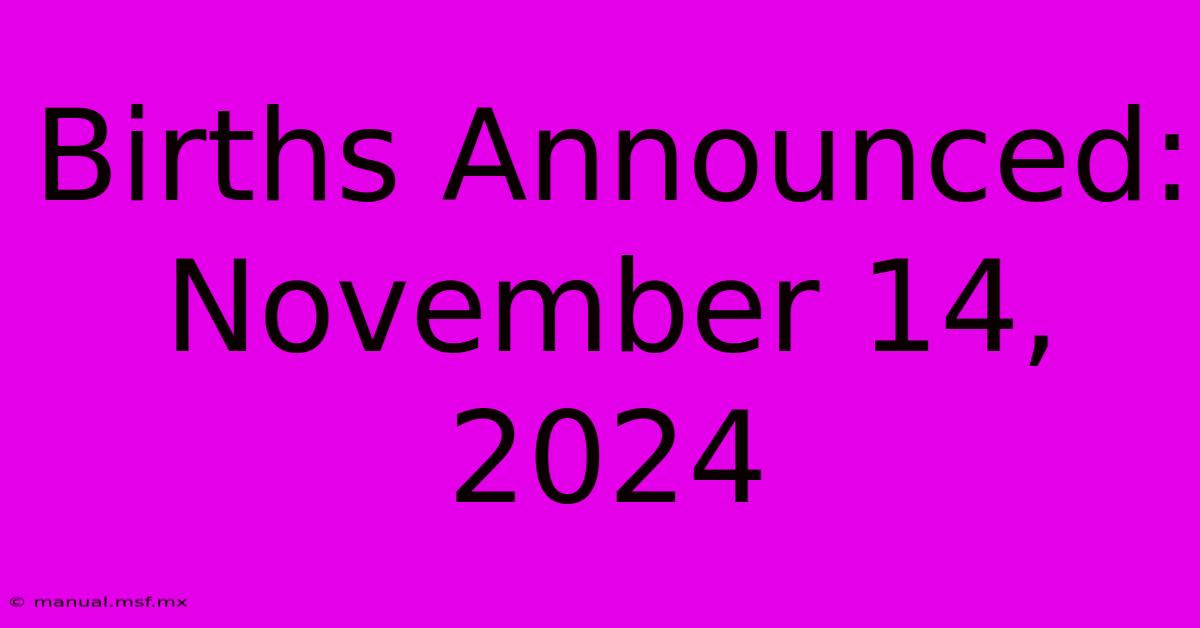 Births Announced: November 14, 2024