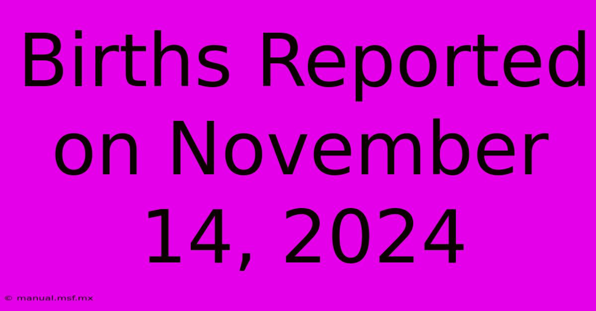 Births Reported On November 14, 2024