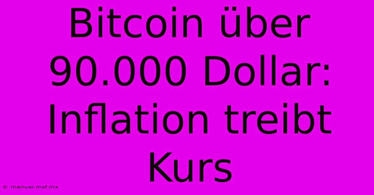 Bitcoin Über 90.000 Dollar: Inflation Treibt Kurs