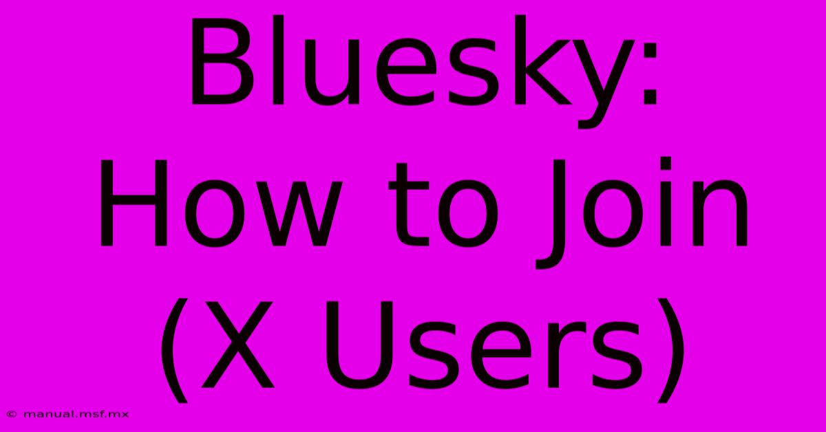 Bluesky:  How To Join (X Users)