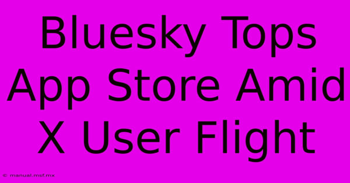 Bluesky Tops App Store Amid X User Flight