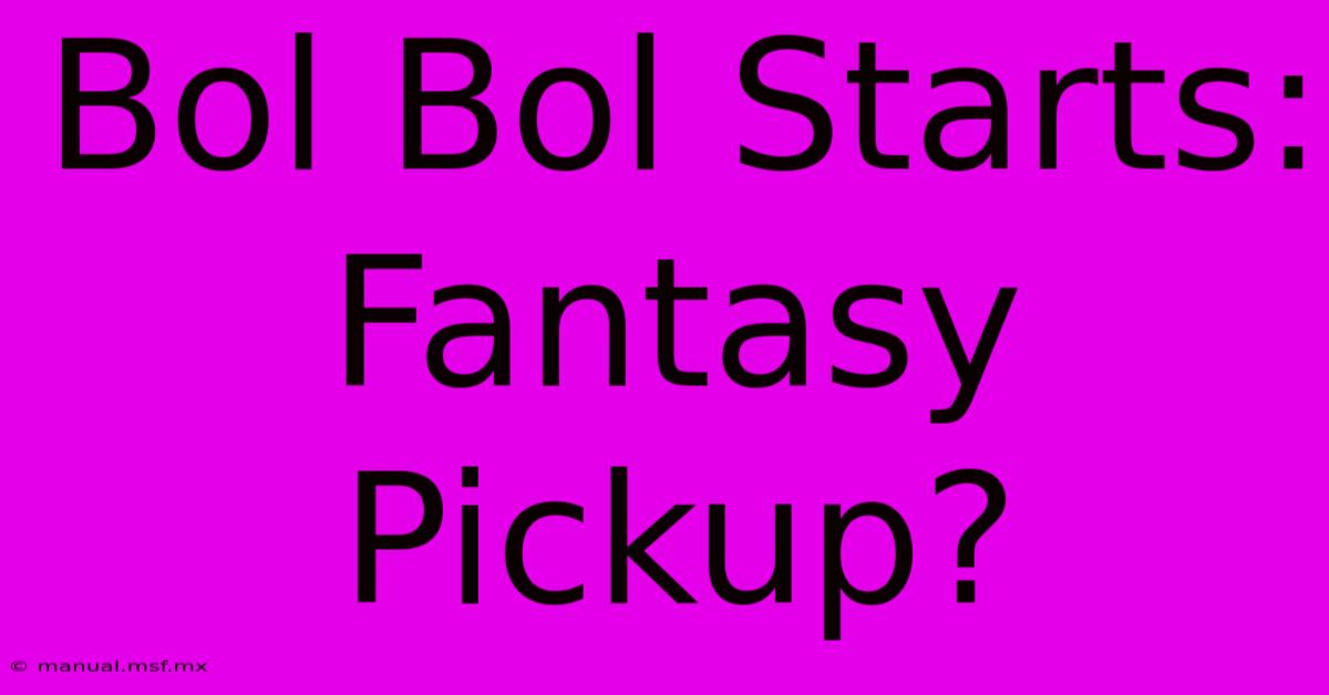 Bol Bol Starts: Fantasy Pickup?