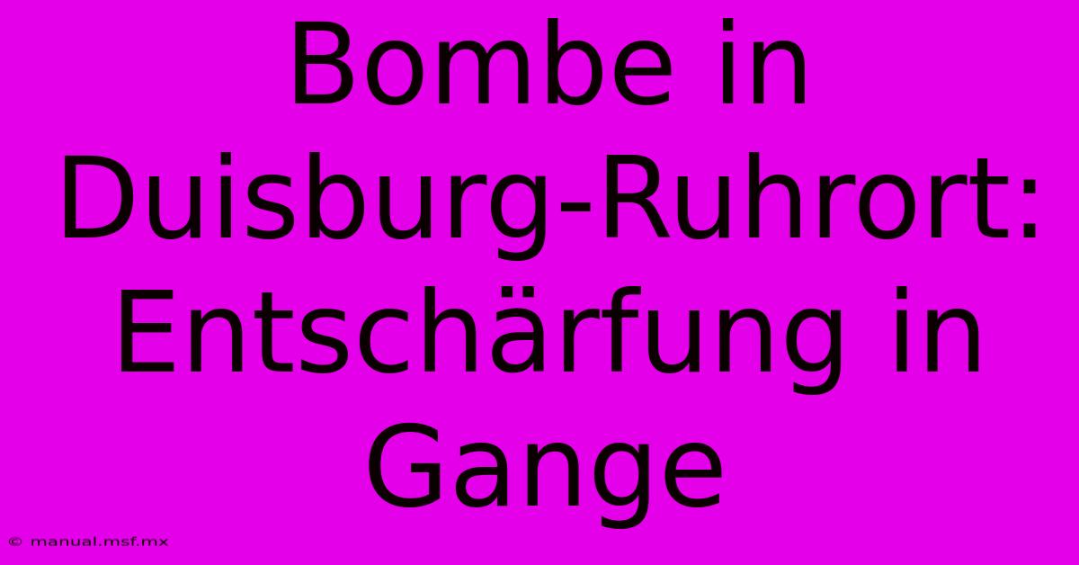 Bombe In Duisburg-Ruhrort: Entschärfung In Gange