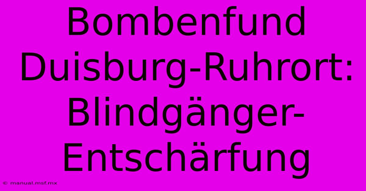 Bombenfund Duisburg-Ruhrort: Blindgänger-Entschärfung