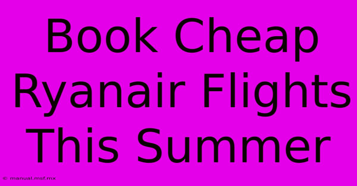 Book Cheap Ryanair Flights This Summer