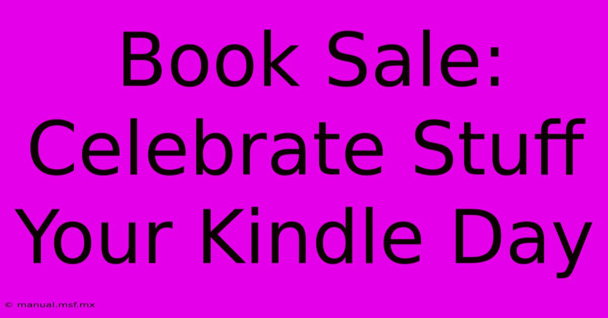 Book Sale: Celebrate Stuff Your Kindle Day