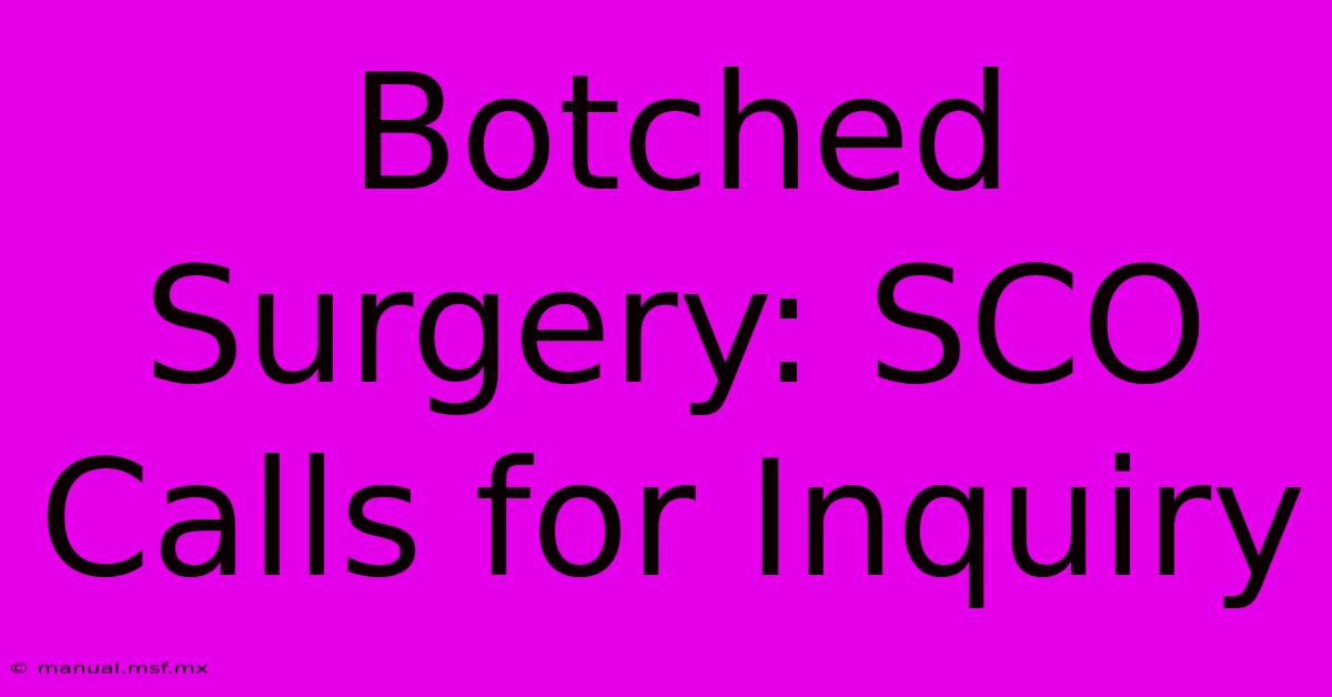 Botched Surgery: SCO Calls For Inquiry