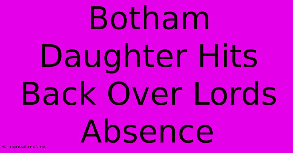 Botham Daughter Hits Back Over Lords Absence