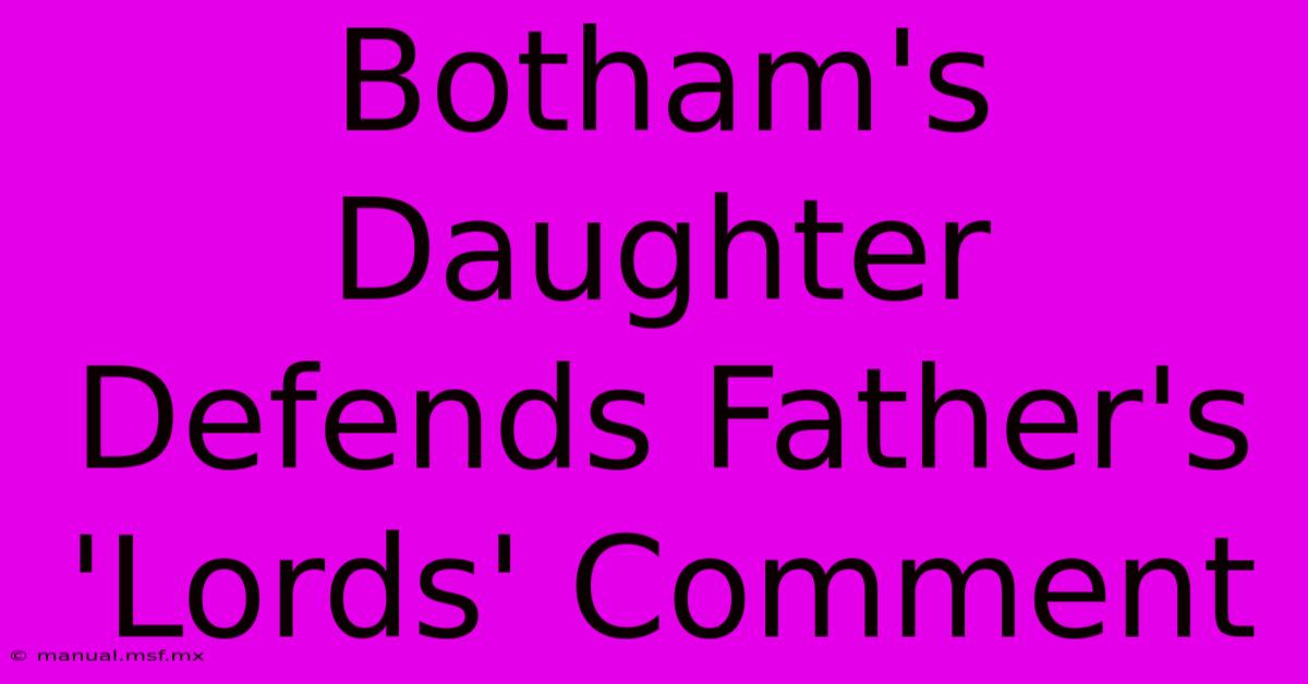 Botham's Daughter Defends Father's 'Lords' Comment